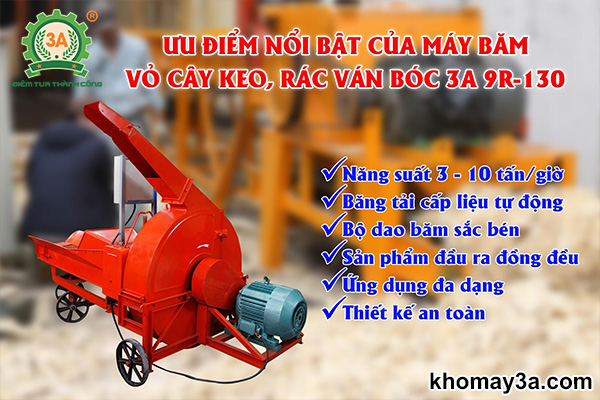 Những ưu điểm nổi bật của Máy băm vỏ cây keo, rác ván bóc 3A 9RC-130