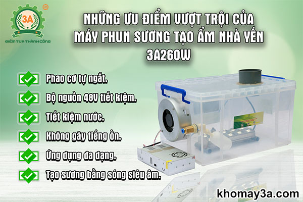 Máy phun sương tạo ẩm nhà yến 3A260W có ưu điểm gì nổi bật?